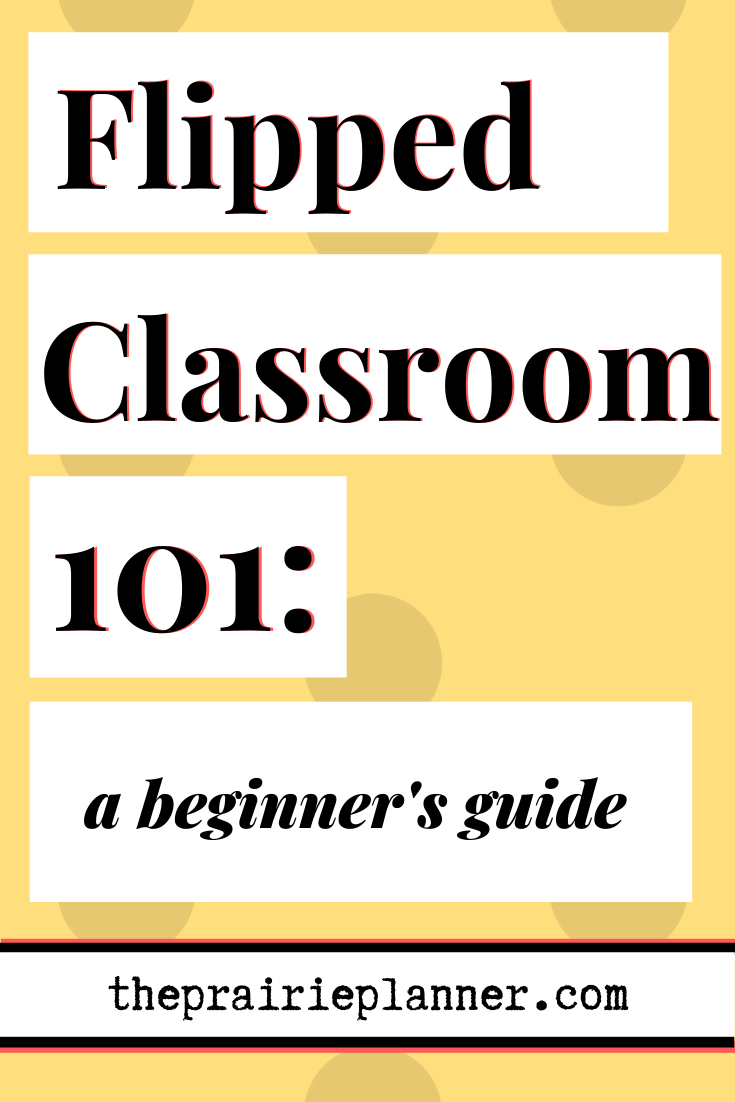 Flipped Classrooms 101: A Beginner’s Guide - The Prairie Planner